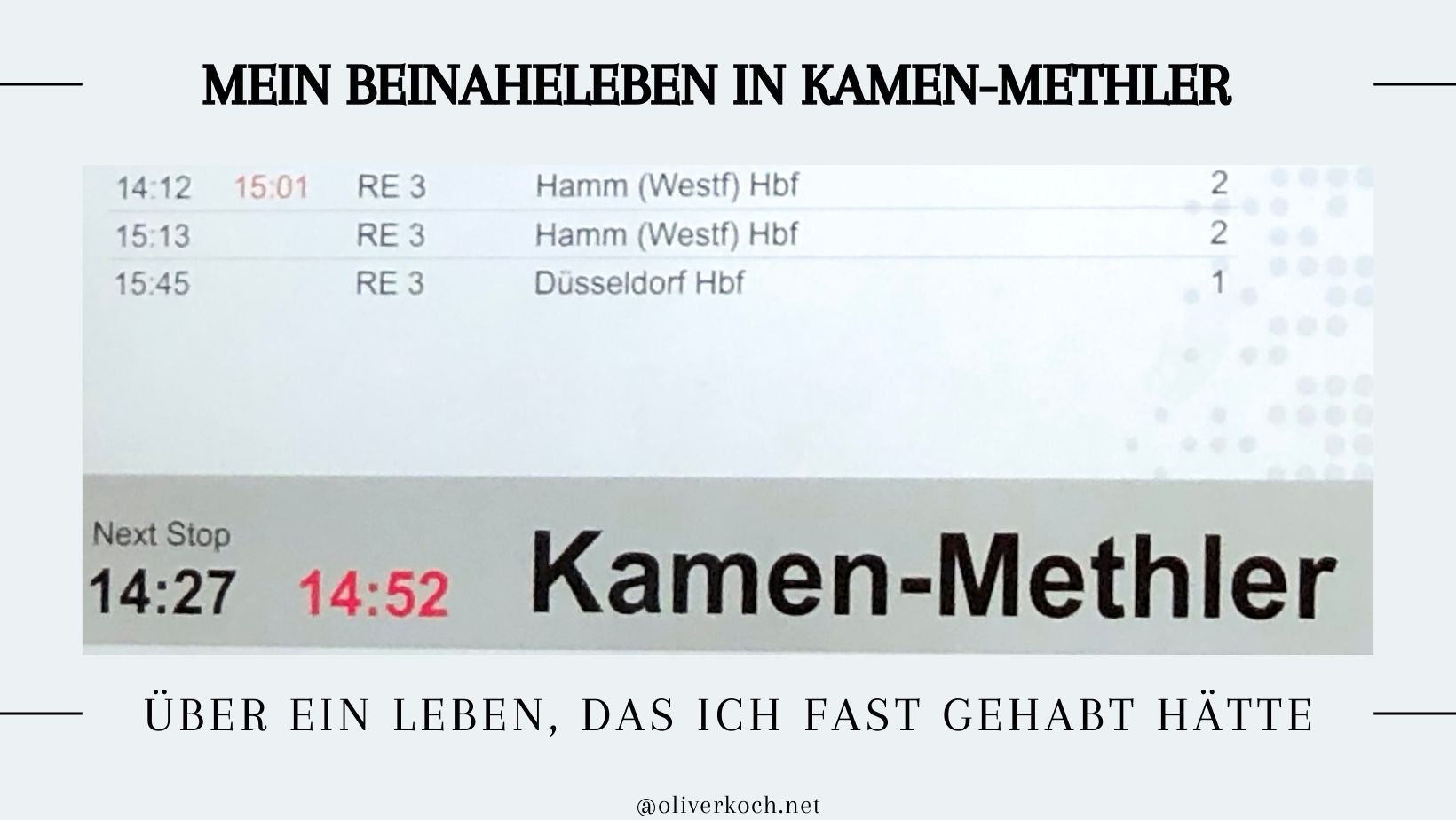 Mein Beinaheleben in Kamen-Methler - Über ein Leben, das ich fast gehabt hätte https://www.oliverkoch.net